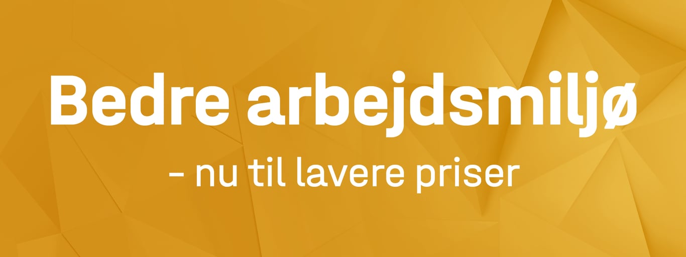 Bedre arbejdsmiljø, nu til lave priser