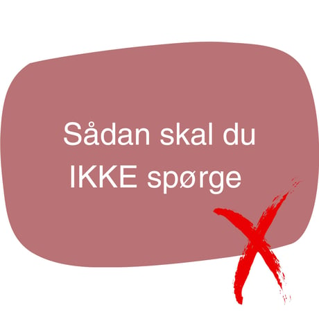 Sådan skal du ikke stille spørgsmål