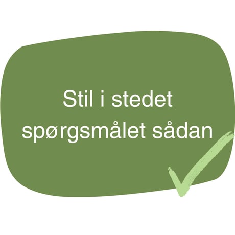 Sådan stiller du et godt spørgsmål