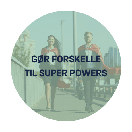 Udnyt forskelle og gør dem til super powers