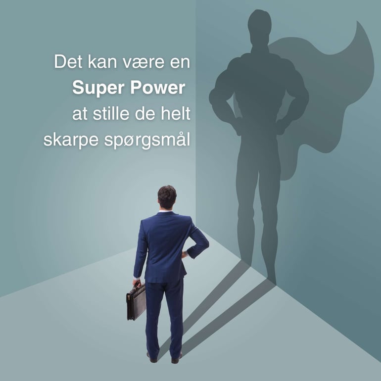 Citat: Det kan være en Super Power  at stille de helt skarpe spørgsmål